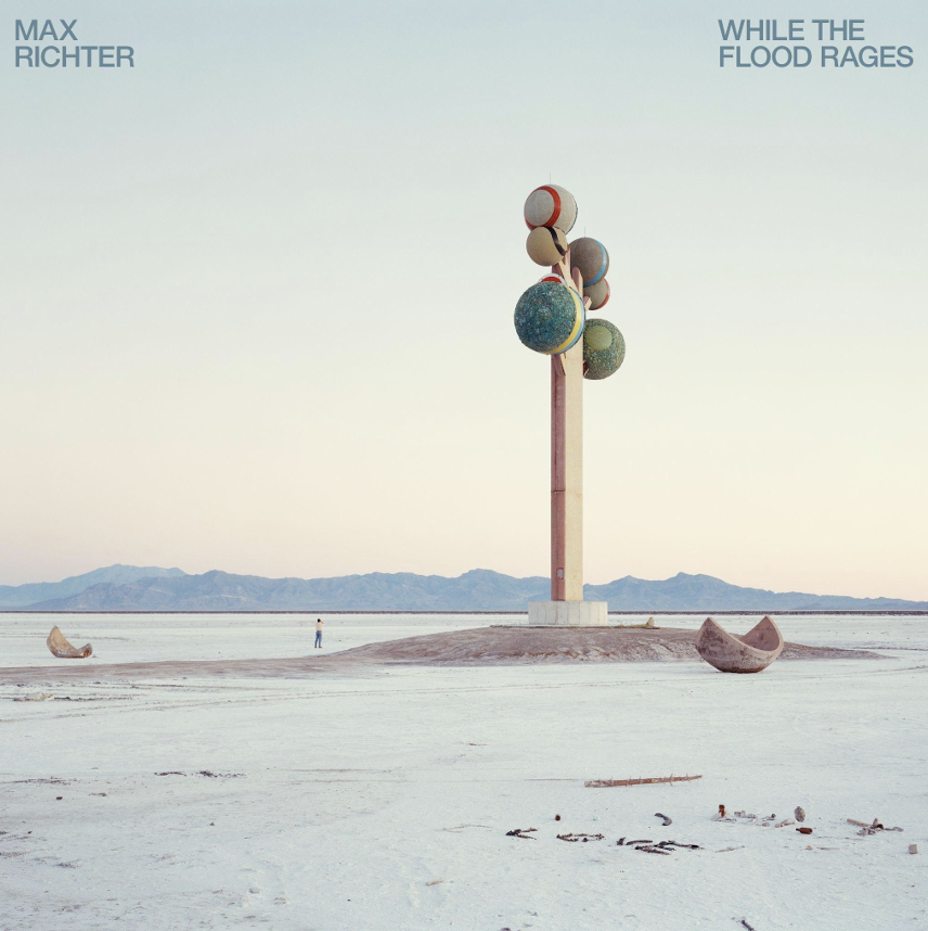MAX RICHTER RELEASES NEW ALBUM WHILE THE FLOOD RAGES
